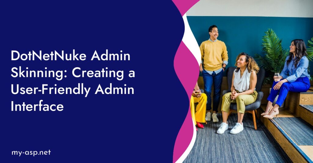 DotNetNuke Admin Skinning: Creating a User-Friendly Admin Interface