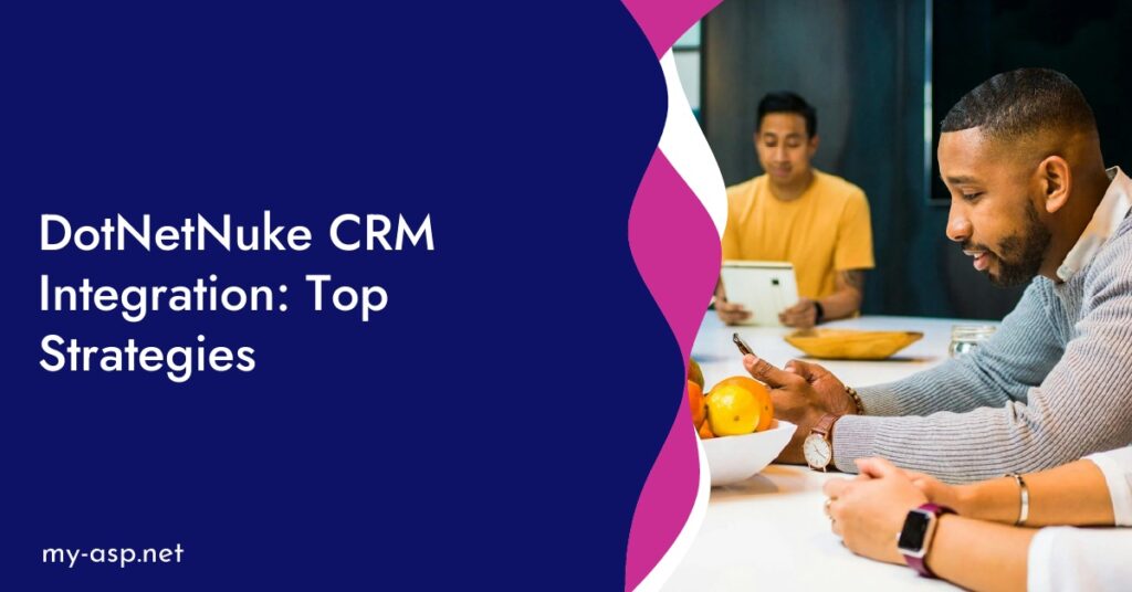 DotNetNuke CRM Integration: Top Strategies