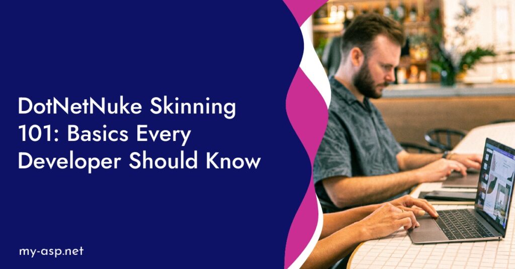 DotNetNuke Skinning 101: Basics Every Developer Should Know