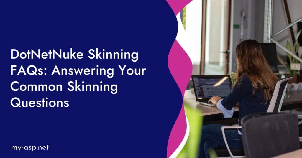 DotNetNuke Skinning FAQs: Answering Your Common Skinning Questions