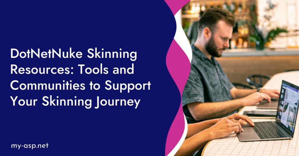 DotNetNuke Skinning Resources: Tools and Communities to Support Your Skinning Journey