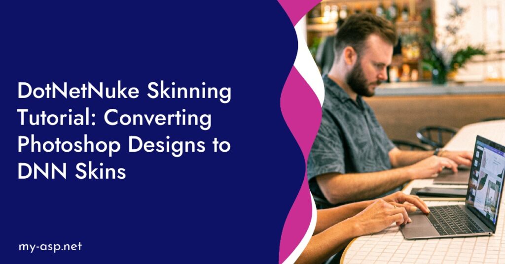 DotNetNuke Skinning Tutorial: Converting Photoshop Designs to DNN Skins