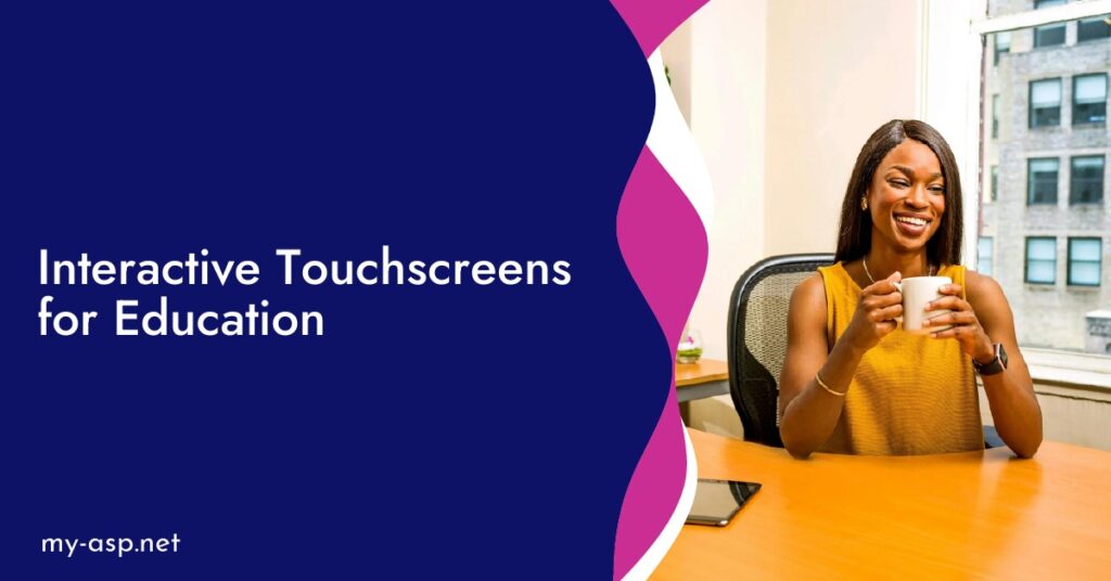 Interactive Touchscreens for Education