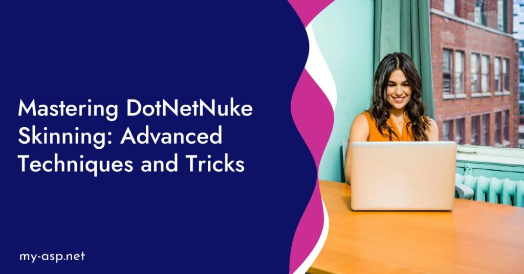 Mastering DotNetNuke Skinning: Advanced Techniques and Tricks