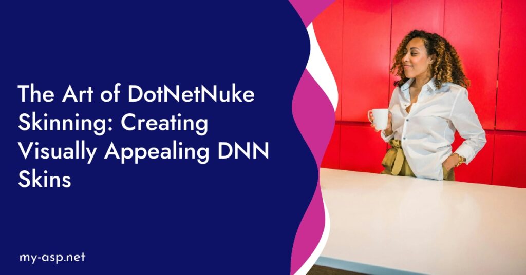 The Art of DotNetNuke Skinning: Creating Visually Appealing DNN Skins