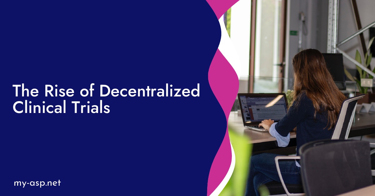 The Rise of Decentralized Clinical Trials
