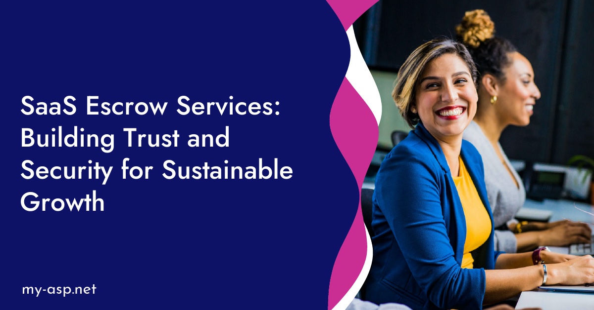 SaaS Escrow Services: Building Trust and Security for Sustainable Growth