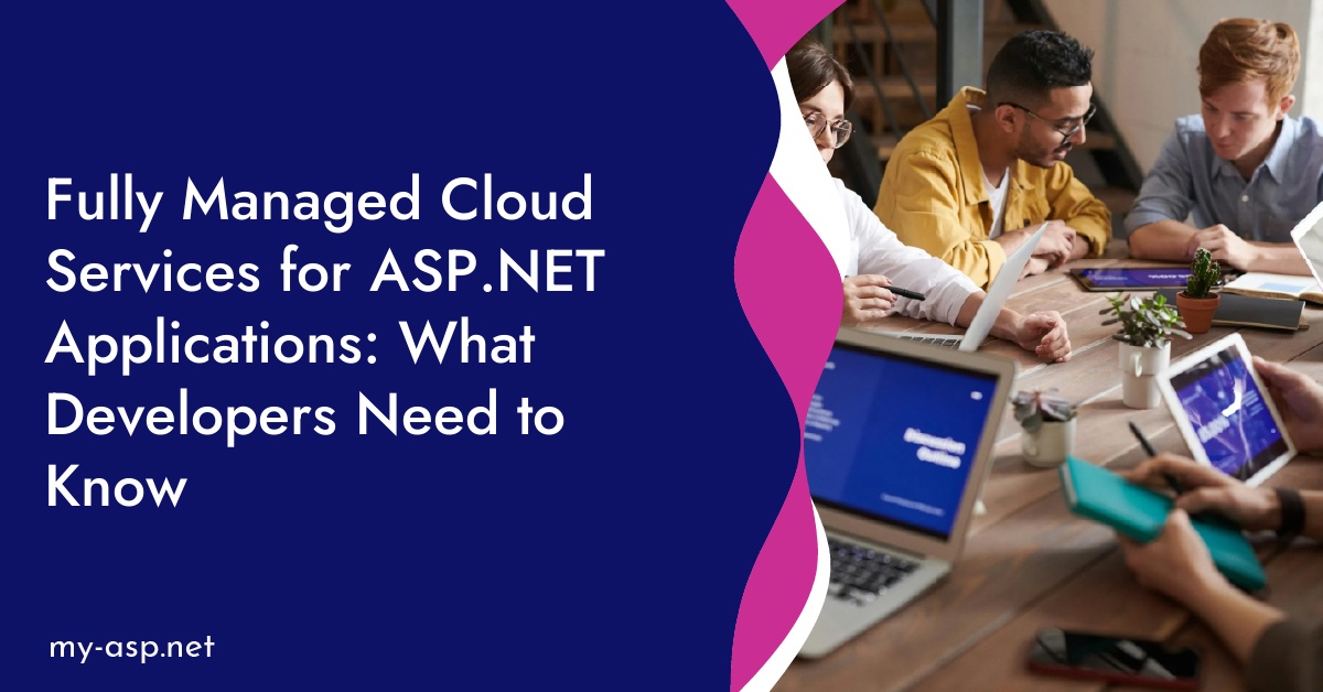 Fully Managed Cloud Services for ASP.NET Applications: What Developers Need to Know