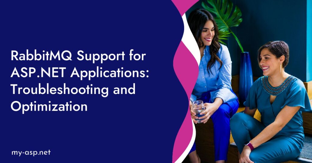 RabbitMQ Support for ASP.NET Applications: Troubleshooting and Optimization