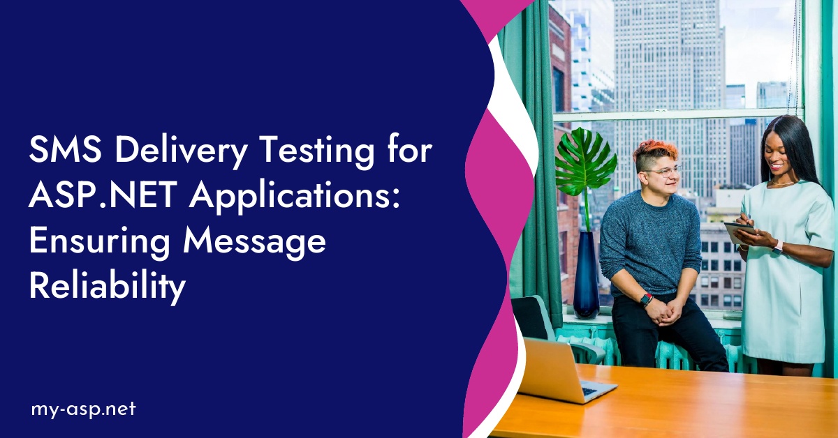 SMS Delivery Testing for ASP.NET Applications: Ensuring Message Reliability