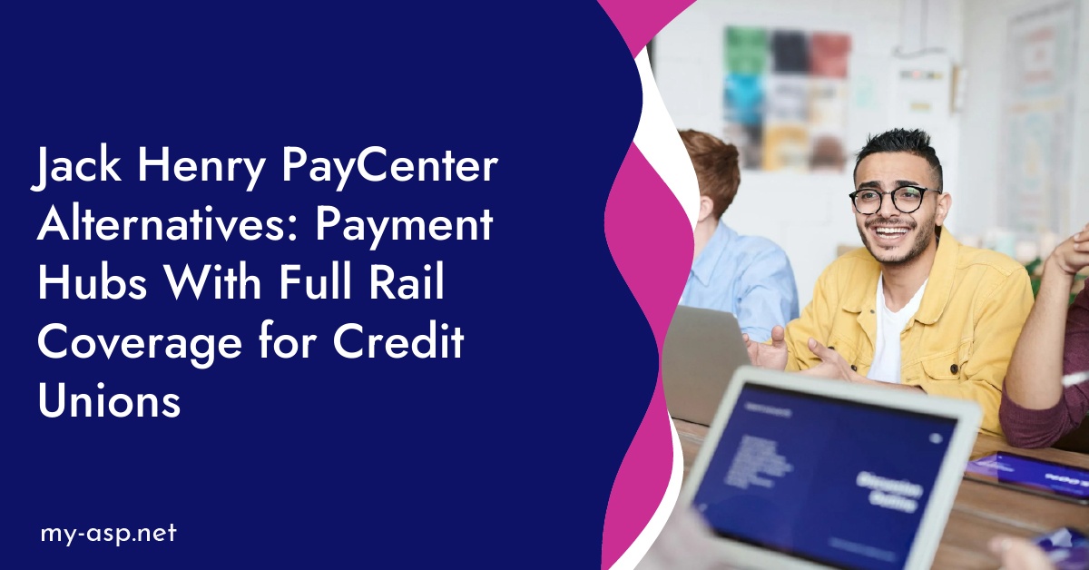 Jack Henry PayCenter Alternatives: Payment Hubs With Full Rail Coverage for Credit Unions